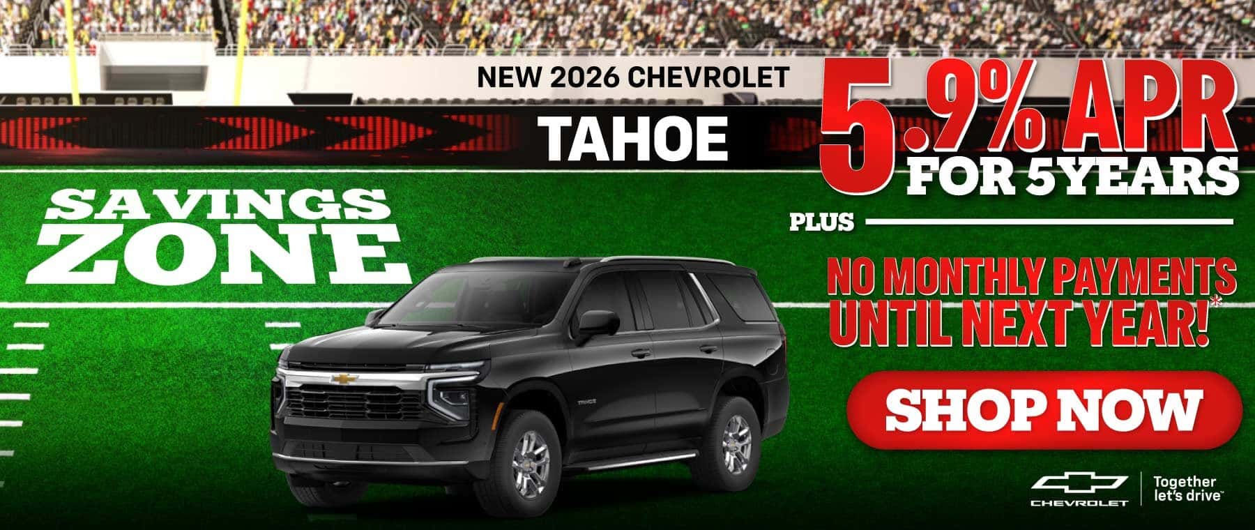 New 2026 Chevrolet Tahoe - 5.9% APR for 5 Years PLUS No Monthly Payments Until Next Year!*