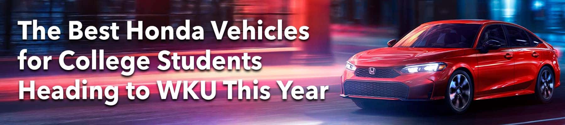 The Best Used Honda Vehicles for College Students