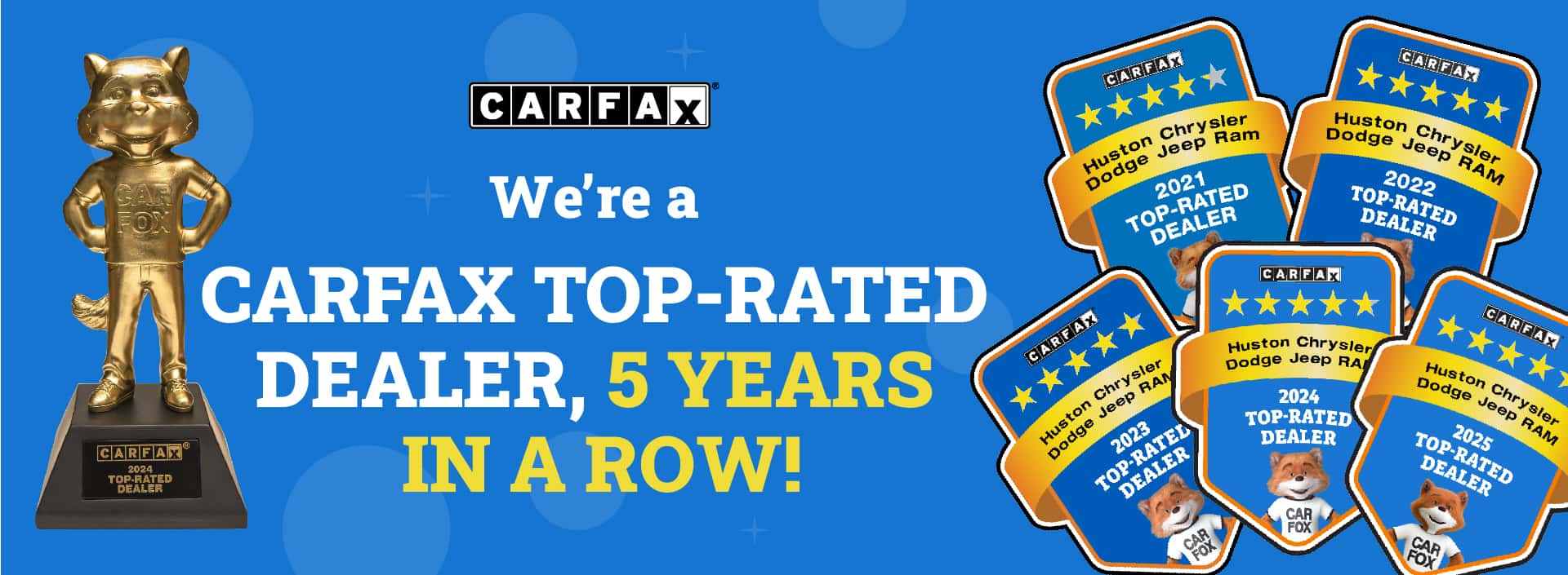 We're A CARFAX Top-Rated Dealer, 5 Years in a row!