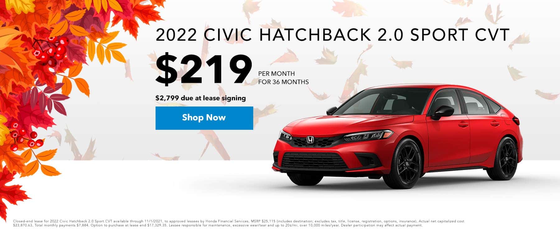 2022 Civic Hatchback 2.0 Sport CVT, $219 per month 36 months $2,799 due at signing