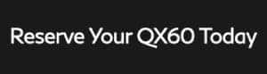 Reserve Your New INFINITI QX60 now Reserve 2022 INFINITI QX60 Button