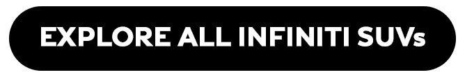 Explore All INFINITI SUVs