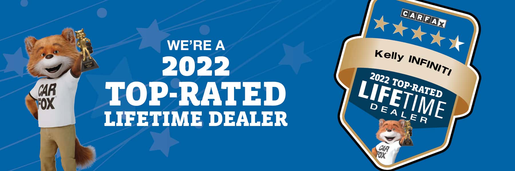 CARFAX 2022 Top Rated Lifetime Dealer Kelly INFINITI