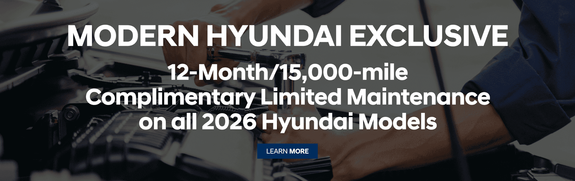 Modern Hyundai Exclusive - 12-Month/15,000-mile Complimentary Limited Maintenance on all 2026 Hyundai Models