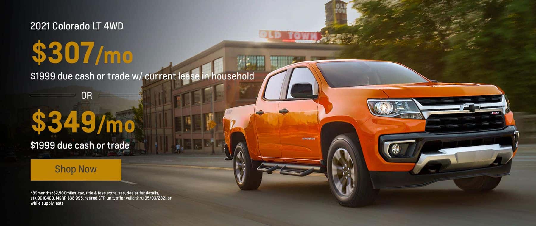 2021 Colorado LT 4WD, $307mo.* $1999 due cash or trade w/ current lease in household OR $349mo.* $1999 due cash or trade