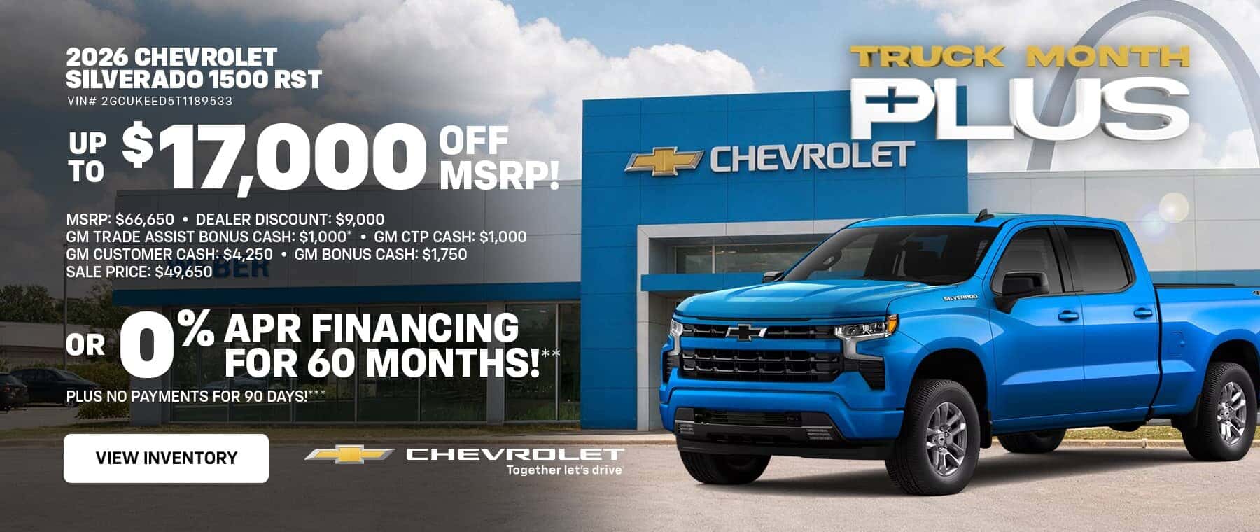 2026 Chevrolet Silverado 1500 RST  Up to $17,000 Off MSRP!    MSRP: $66,650    Dealer Discount: $9,000  GM Trade Assist Bonus Cash: $1,000*    GM CTP Cash: $1,000   GM Customer Cash: $4,250    GM Bonus Cash: $1,750    Sale Price: $49,650  OR   0% APR Financing for 60 Months!**   PLUS  No Payments for 90 Days!***  VIN# 2GCUKEED5T1189533 